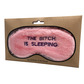 The b*tch is sleeping eyemask